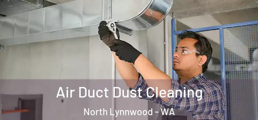  Air Duct Dust Cleaning North Lynnwood - WA