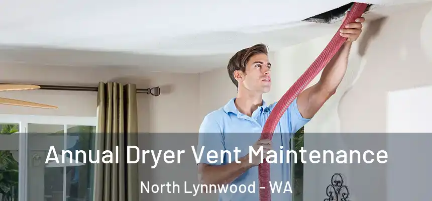  Annual Dryer Vent Maintenance North Lynnwood - WA