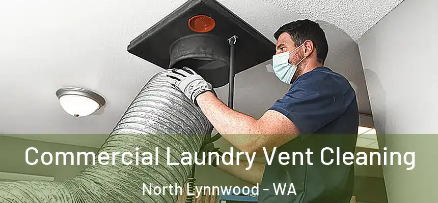  Commercial Laundry Vent Cleaning North Lynnwood - WA