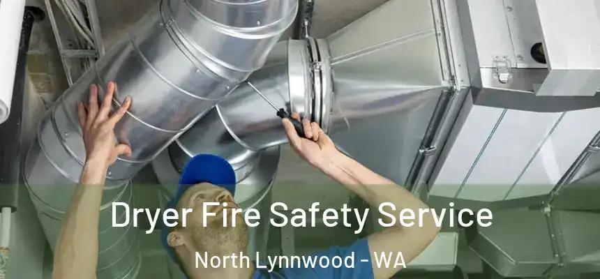  Dryer Fire Safety Service North Lynnwood - WA