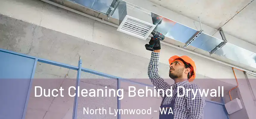  Duct Cleaning Behind Drywall North Lynnwood - WA