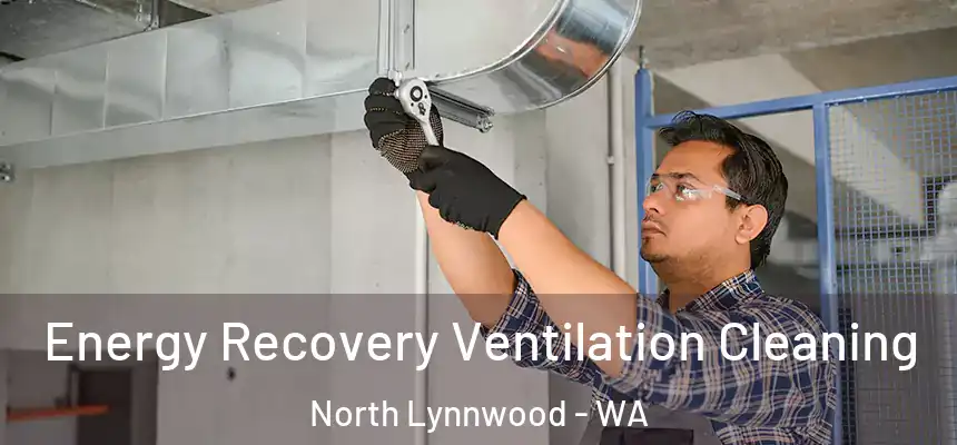  Energy Recovery Ventilation Cleaning North Lynnwood - WA