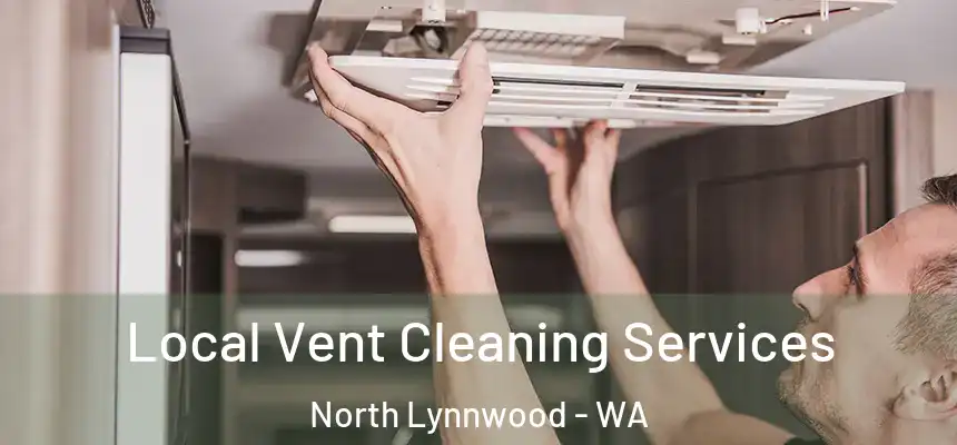  Local Vent Cleaning Services North Lynnwood - WA