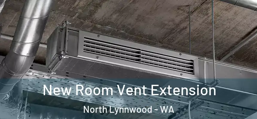  New Room Vent Extension North Lynnwood - WA