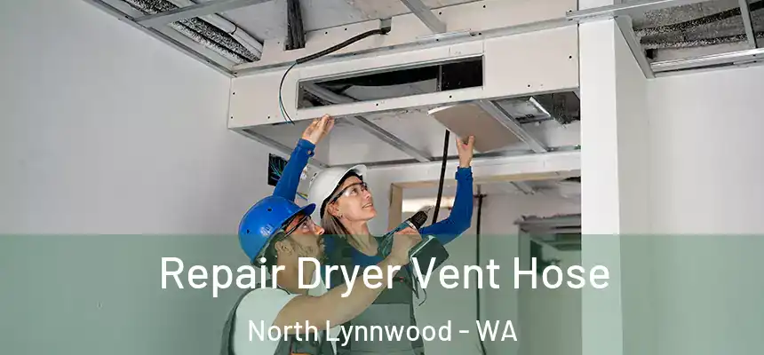  Repair Dryer Vent Hose North Lynnwood - WA