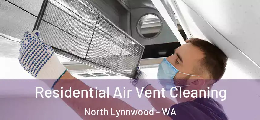  Residential Air Vent Cleaning North Lynnwood - WA