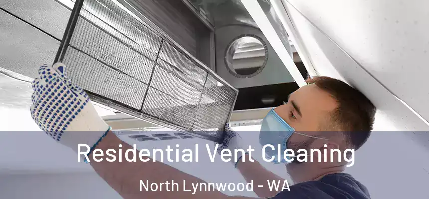  Residential Vent Cleaning North Lynnwood - WA