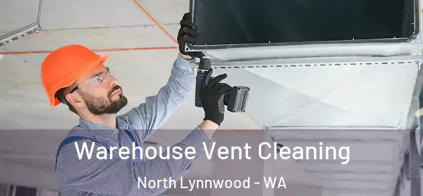  Warehouse Vent Cleaning North Lynnwood - WA